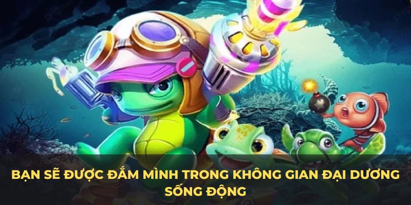 Bạn sẽ được đắm mình trong không gian đại dương sống động