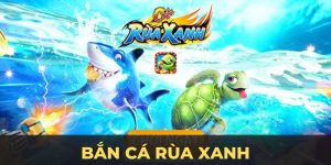 Bắn cá rùa xanh