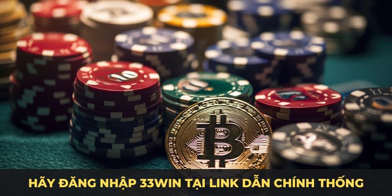 Hãy đăng nhập 33WIN tại link dẫn chính thống