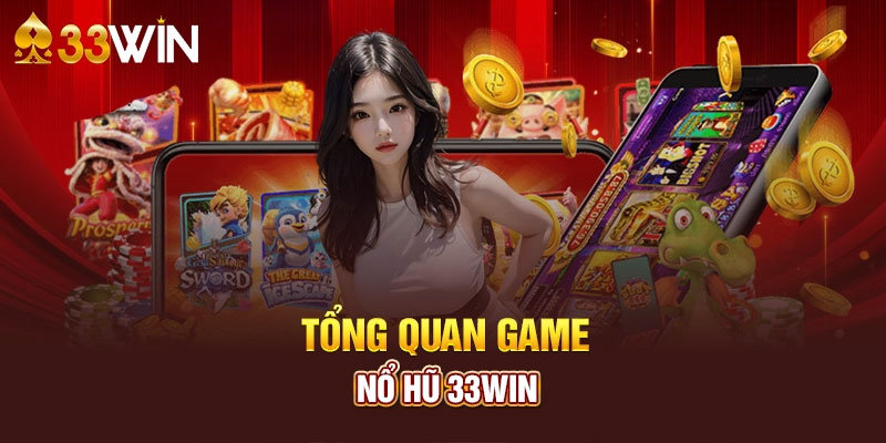 Khái quát về sảnh game slot đỉnh cao có trên 33WIN