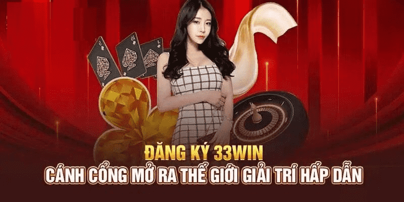 Lợi ích khi đăng ký 33WIN