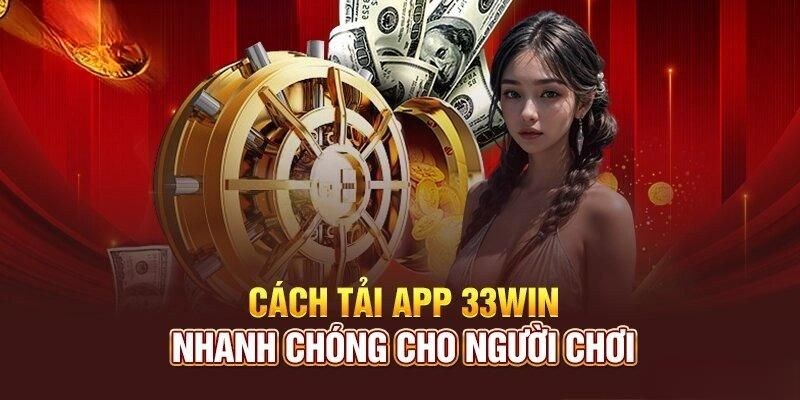 Thao tác cần tiến hành để tải app 33WIN thanh công nhanh