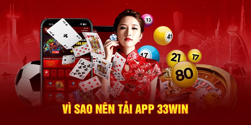 Ưu điểm thu hút nhiều hội viên lựa chọn tải app 33WIN